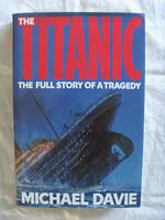 BOOK THE TITANIC – THE FULL STORY OF A TRAGEDY BY MICHAEL DAVIE