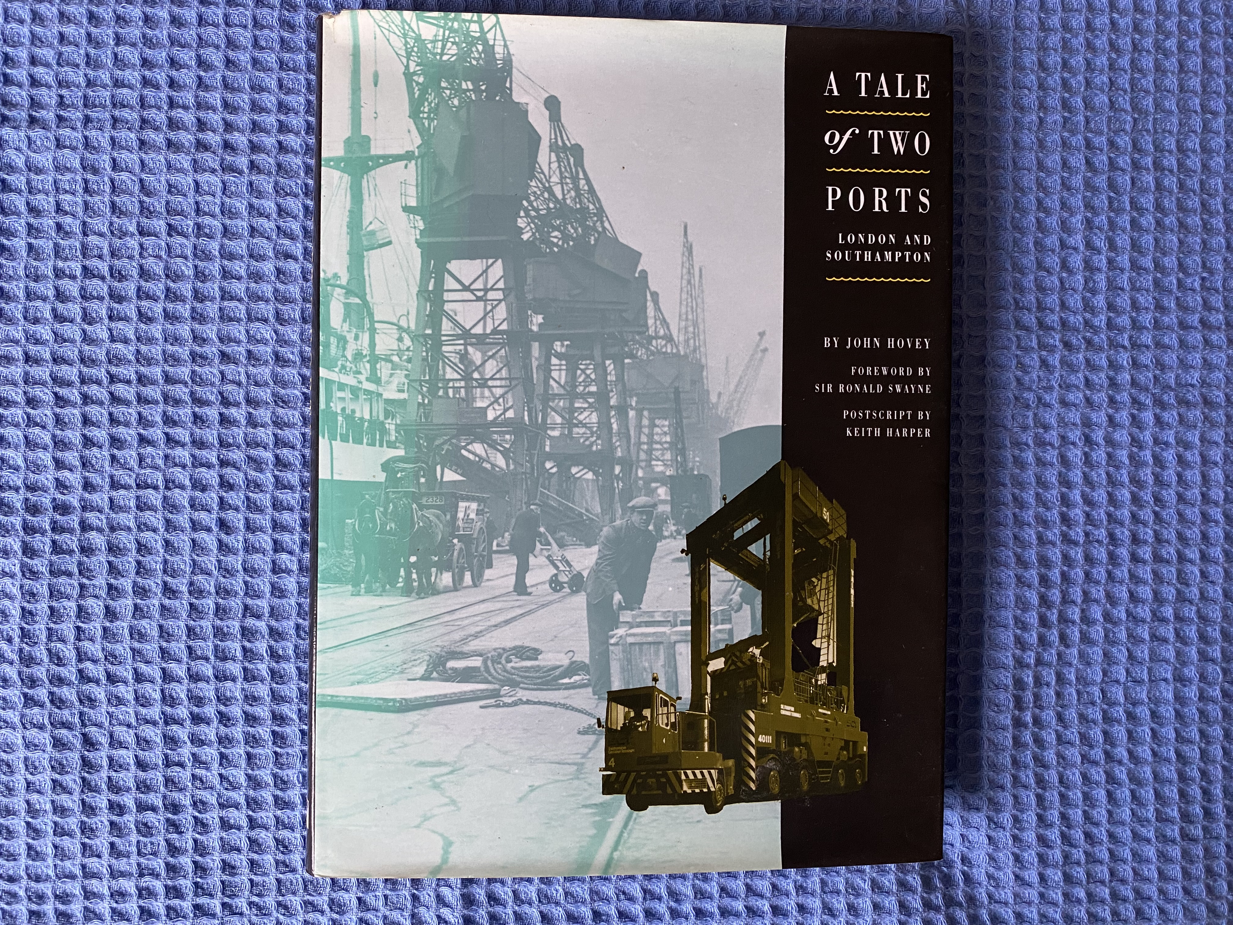 SUPERB BOOK ENTITLED A TALE OF TWO PORTS - LONDON AND SOUTHAMPTON BY JOHN HOVEY