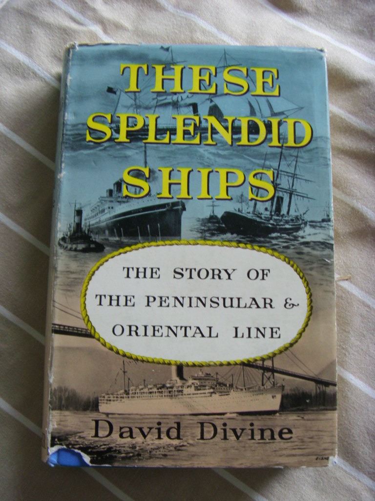 BOOK 'THESE SPLENDID SHIPS' - THE STORY OF THE P&O LINE FROM 1960